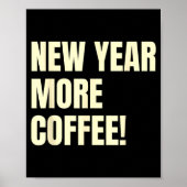 Sarcastic Resolution New Year More Coffee Funny  ポスター (正面)