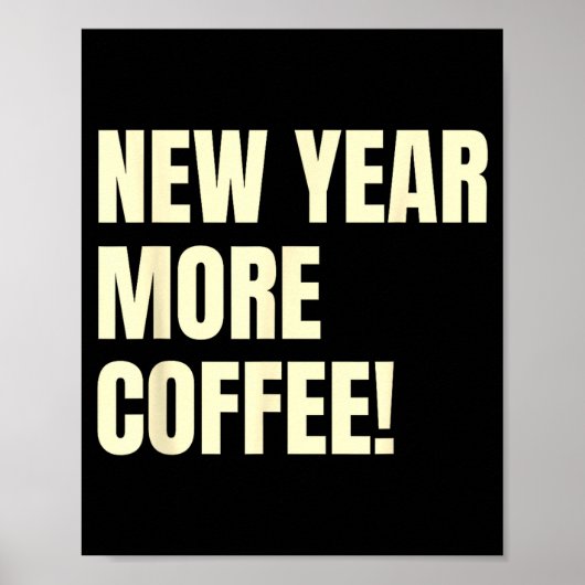 Sarcastic Resolution New Year More Coffee Funny  ポスター (正面)