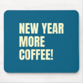Sarcastic Resolution New Year More Coffee Funny  マウスパッド (正面)