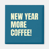 Sarcastic Resolution New Year More Coffee Funny  マグネット (正面)