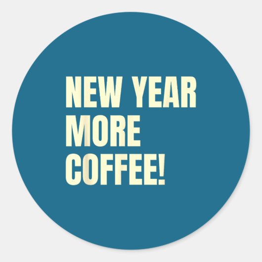 Sarcastic Resolution New Year More Coffee Funny  ラウンドシール (正面)