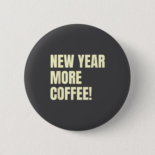 Sarcastic Resolution New Year More Coffee Funny  缶バッジ (正面)