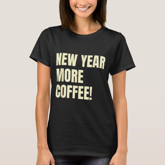 Sarcastic Resolution New Year More Coffee Funny  Tシャツ (正面)