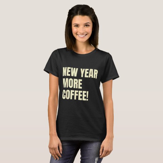 Sarcastic Resolution New Year More Coffee Funny  Tシャツ (正面フル)
