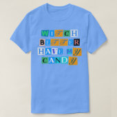 Sarcastic Saying Funny Witch Better Have My Candy  Tシャツ (デザイン正面)