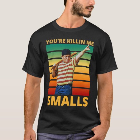 Sarcastic Saying You're Killing Me Smalls Tシャツ (正面)