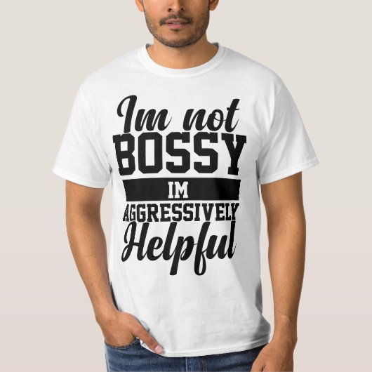 Sarcastic Sayings Tee I'm Not Bossy I'm Aggressive Tシャツ (正面)