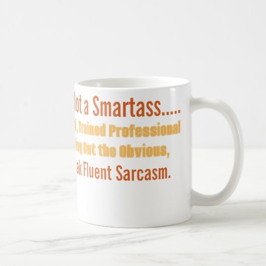 Sarcastic smartass mug コーヒーマグカップ (右)