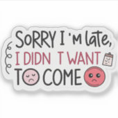 Sarcastic “Sorry I’m Late” Sticker | Witty Hand-Le シール (正面)