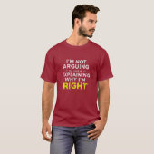 sarcastic t shirt funny quote shirt im not arguing tシャツ (正面フル)