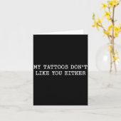Sarcastic Tattoo Quote Gift My Tattoos Don't Like  カード (黄色い花)