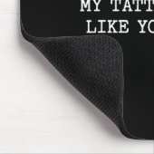Sarcastic Tattoo Quote Gift My Tattoos Don't Like  マウスパッド (コーナー)