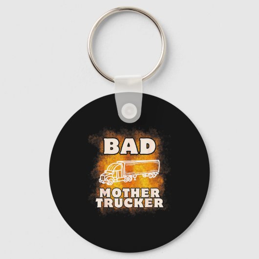 Sarcastic Trucking Humor Quote For Bad Mother Truc キーホルダー (正面)