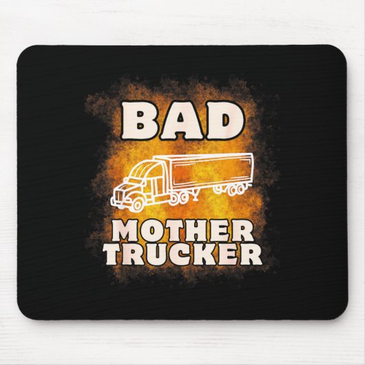 Sarcastic Trucking Humor Quote For Bad Mother Truc マウスパッド (正面)