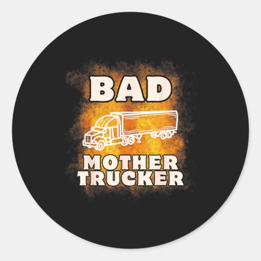 Sarcastic Trucking Humor Quote For Bad Mother Truc ラウンドシール (正面)