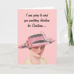 Sarcastic Vintage Christmas シーズンカード<br><div class="desc">This card features a vintage image of a woman in an elegant pink hat, on a customizable pink background. The text on the front reads, "I was going to send you something fabulous for Christmas... " and the inside reads, "But the mailman made me get out of the mailbox. Merry...</div>