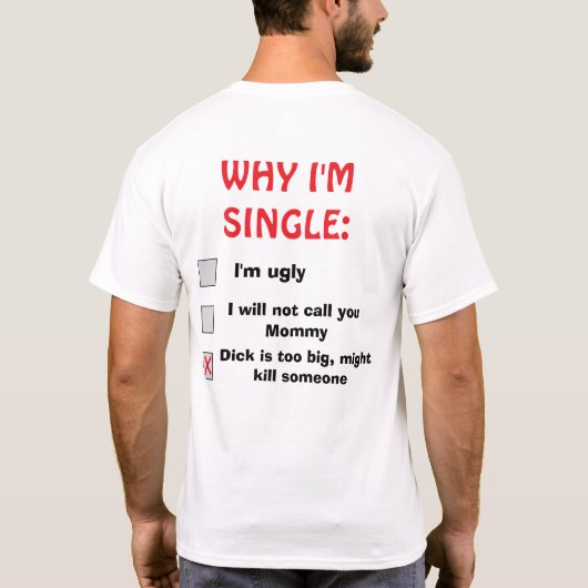 Sarcastic “Why I’m Single” Funny Tシャツ (裏面)
