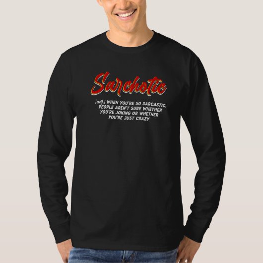 Sarchotic Funny Or Crazy Shirt Sarcasm Sarcastic Q Tシャツ (正面)
