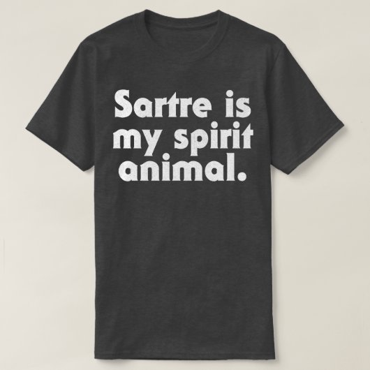 Sartreは私の精神の動物哲学のギークギフト Tシャツ (デザイン正面)