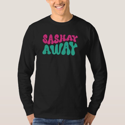Sashay Away ドラッグクイーン Tシャツ (正面)