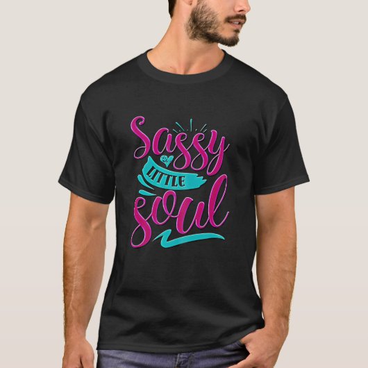 Sassy女の子ギフトIおもしろいことわざI Sassy Little Soul Tシャツ (正面)