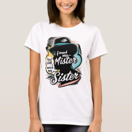 Sassy "まだ私の妹を必要とする"姉妹引用文 tシャツ