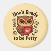 Sassy Owl Coffee Hoo’s Ready to Be Petty マグネット (正面)