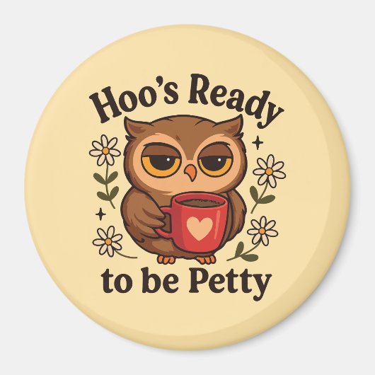 Sassy Owl Coffee Hoo’s Ready to Be Petty マグネット (正面)