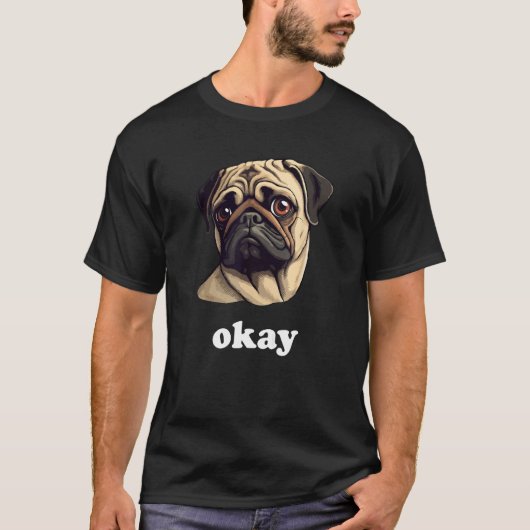 Sassy Pug says Okay Cute Pet Dog Tシャツ (正面)