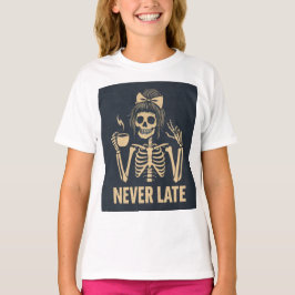 Sassy Skeleton 'Never Late' Funny Teen Girl Tシャツ