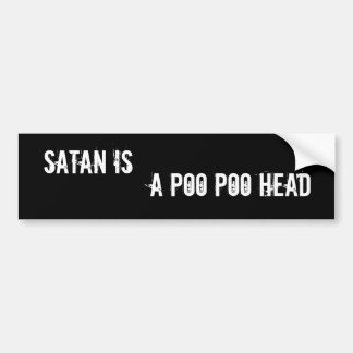 Satanは、Poo Pooの頭部あります バンパーステッカー