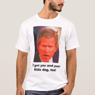SATANブッシュ、私もあなたおよびあなたの子犬座を得ます! Tシャツ