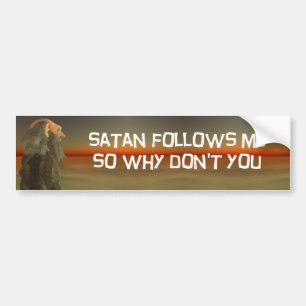 satan私を後を追います バンパーステッカー