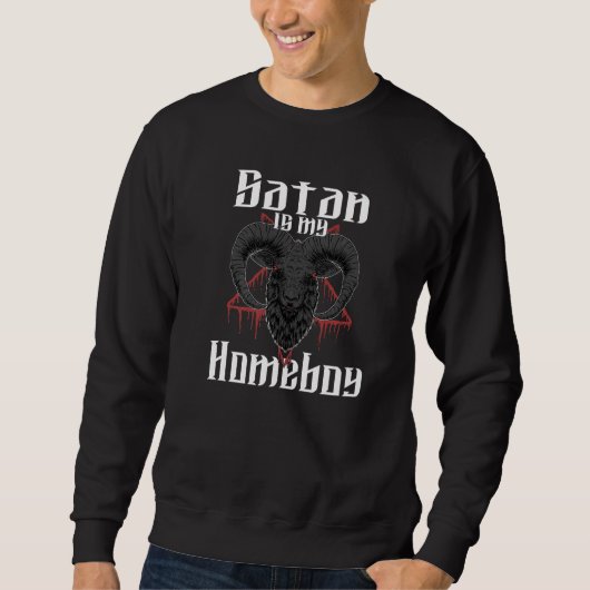 Satan Is My Homeboy  Satanic Satanism Baphomet  3 スウェットシャツ (正面)