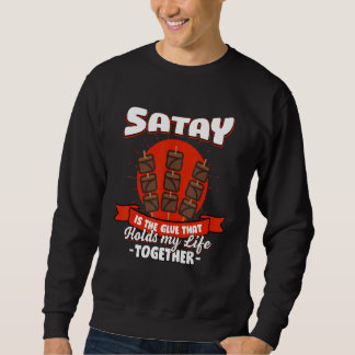 Satay Holds My Life Together Sayings Barbecue Quot スウェットシャツ
