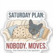 Saturday Plan Nobody Moves Funny French Bulldog Do シール (正面)