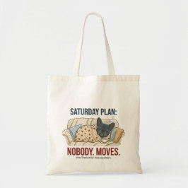 Saturday Plan Nobody Moves Funny French Bulldog Do トートバッグ