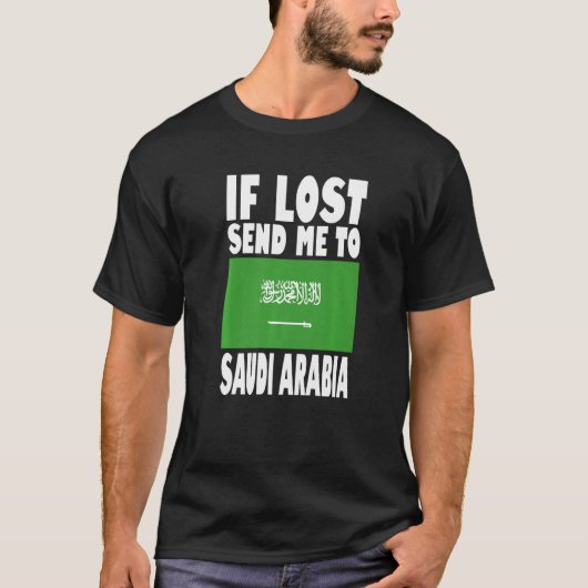 Saudi Arabia Flag Design If lost send me to Saudi Tシャツ (正面)