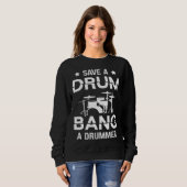 Save a drum bang a drummer Drummer  Drumming スウェットシャツ (正面フル)