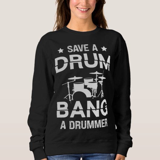 Save a drum bang a drummer Drummer  Drumming スウェットシャツ (正面)