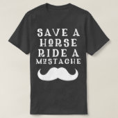 Save a Horse Ride a Mustache Design - Free Moustac Tシャツ (デザイン正面)
