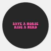 Save A Horse Ride A Nerd Funny Quote ラウンドシール (正面)