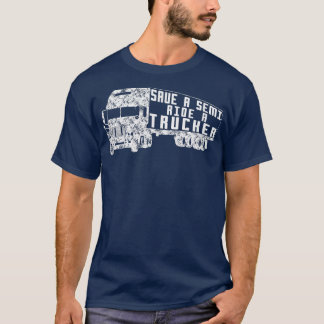Save a Semi, Ride a Trucker Funny Truck Driver Tシャツ