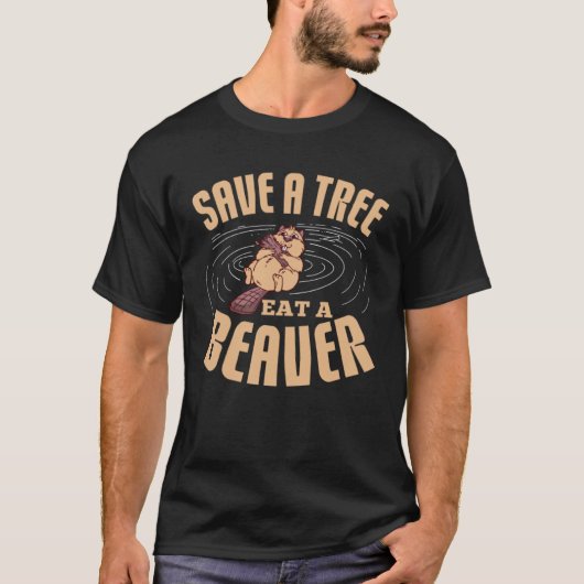 Save A Tree Eat A Beaver Environmental Protection Tシャツ (正面)
