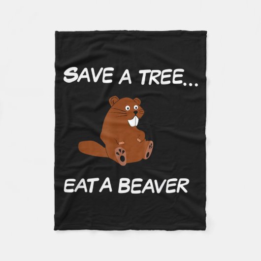 Save A Tree Eat A Beaver _ Funny Quote Tee フリースブランケット (正面)