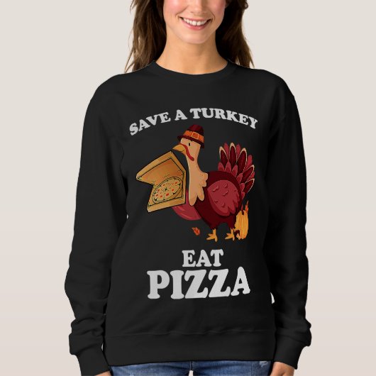 Save A Turkey Eat More Pizza  Thanksgiving Vegan スウェットシャツ (正面)