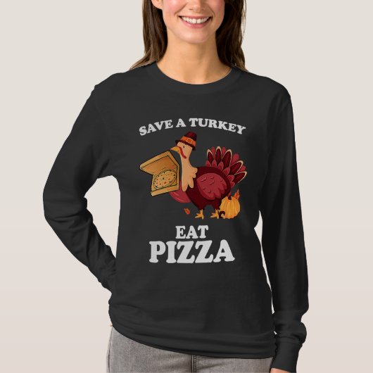 Save A Turkey Eat More Pizza  Thanksgiving Vegan Tシャツ (正面)