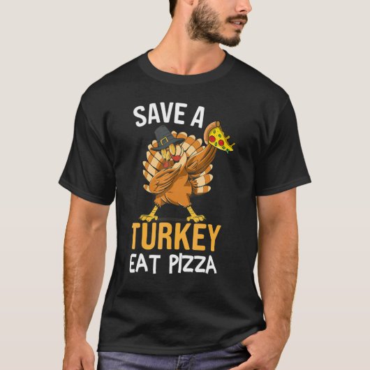 Save A Turkey Eat Pizza Dabbing Friendsgiving Day Tシャツ (正面)