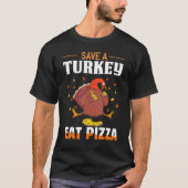 Save A Turkey Eat Pizza Holiday Thanksgiving Wobbl Tシャツ (正面)