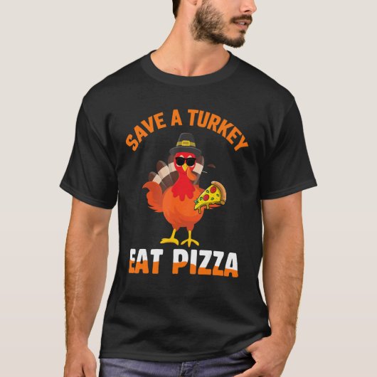 Save A Turkey Eat Pizza Slice Thanksgiving Day Tシャツ (正面)